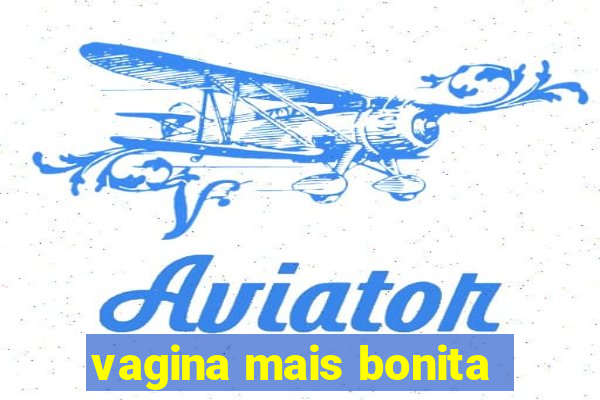 vagina mais bonita